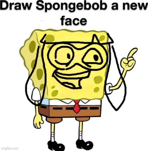 Helb knaw he sstle skatez face | image tagged in draw spongebob a new face | made w/ Imgflip meme maker