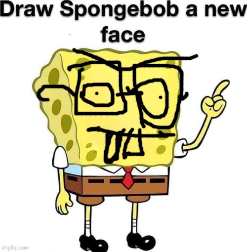 draw spongebob a new face | image tagged in draw spongebob a new face | made w/ Imgflip meme maker