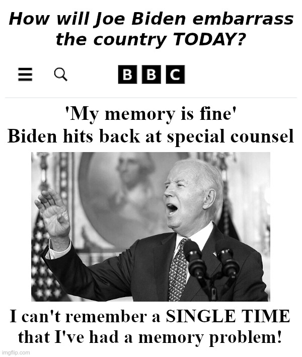 How Will Joe Biden Embarrass the Country TODAY? | image tagged in sad joe biden,creepy joe biden,memory,problems,bbc | made w/ Imgflip meme maker