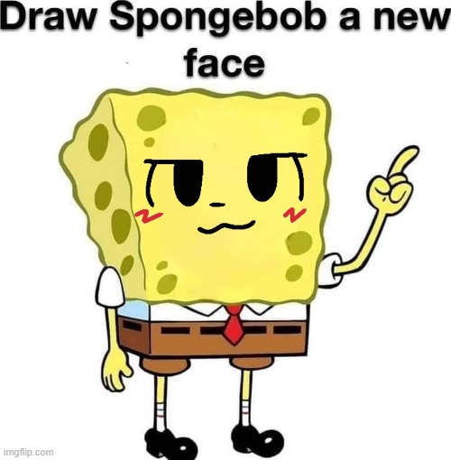 draw spongebob a new face | image tagged in draw spongebob a new face | made w/ Imgflip meme maker