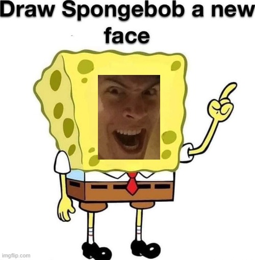 draw spongebob a new face | image tagged in draw spongebob a new face | made w/ Imgflip meme maker