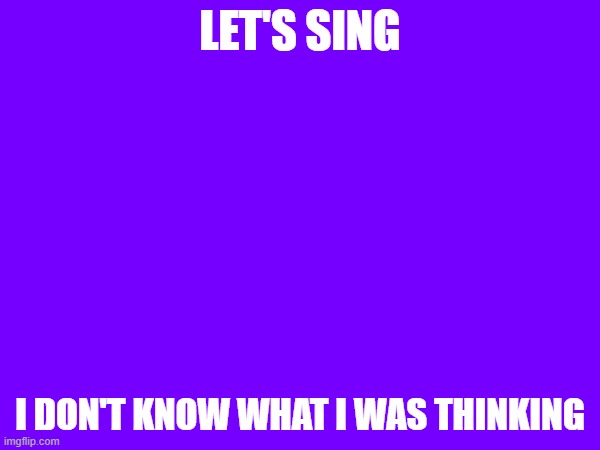 Write the next lyric in the comments | LET'S SING; I DON'T KNOW WHAT I WAS THINKING | image tagged in memes,fnaf,the man behind the slaughter,singing | made w/ Imgflip meme maker