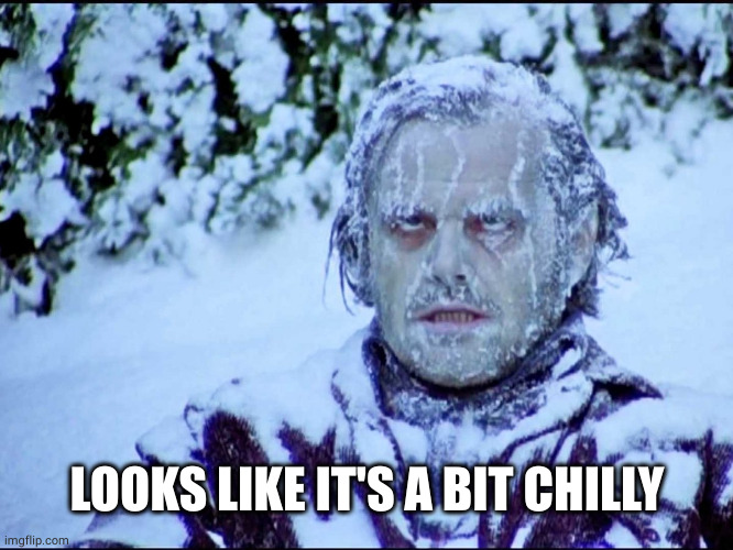 Frozen Jack | LOOKS LIKE IT'S A BIT CHILLY | image tagged in frozen jack | made w/ Imgflip meme maker
