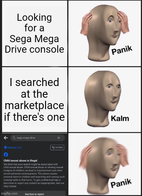Sega Mega Drive (Genesis) | Looking for a Sega Mega Drive console; I searched at the marketplace if there's one | image tagged in memes,panik kalm panik | made w/ Imgflip meme maker