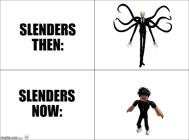 How did we end up like this? | SLENDERS THEN:; SLENDERS NOW: | image tagged in 4 panel comic,memes,slenderman,roblox,slender | made w/ Imgflip meme maker