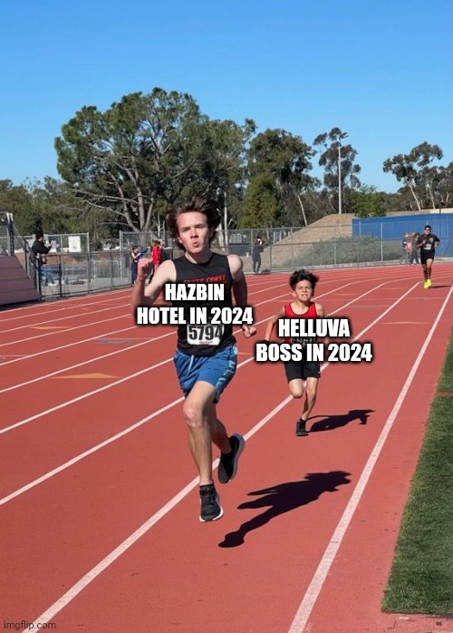Man outrunning a kid | HAZBIN HOTEL IN 2024; HELLUVA BOSS IN 2024 | image tagged in man outrunning a kid | made w/ Imgflip meme maker