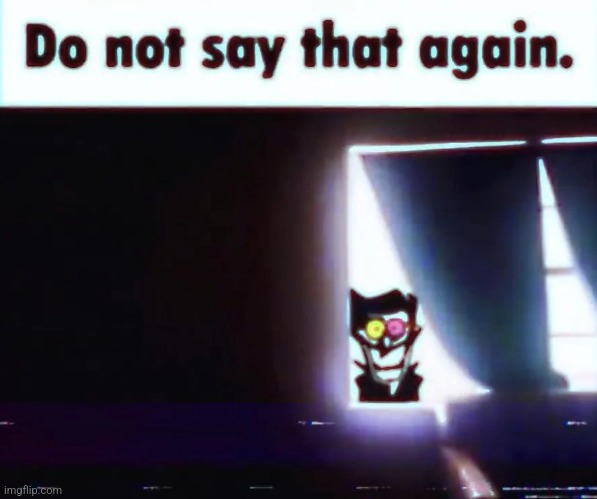 Do not. | image tagged in do not | made w/ Imgflip meme maker