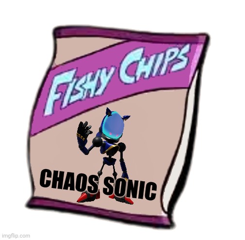 Fishy Chips: Chaos Sonic Flavor! | CHAOS SONIC | image tagged in blank fishy chips bag better | made w/ Imgflip meme maker