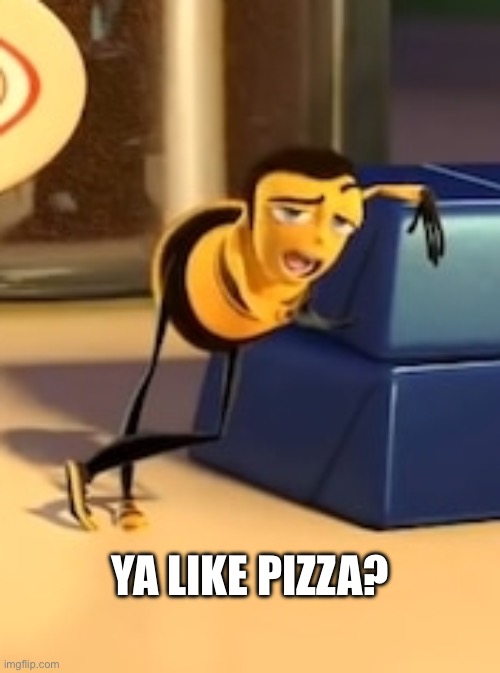 Pizza | YA LIKE PIZZA? | image tagged in ya like jazz | made w/ Imgflip meme maker