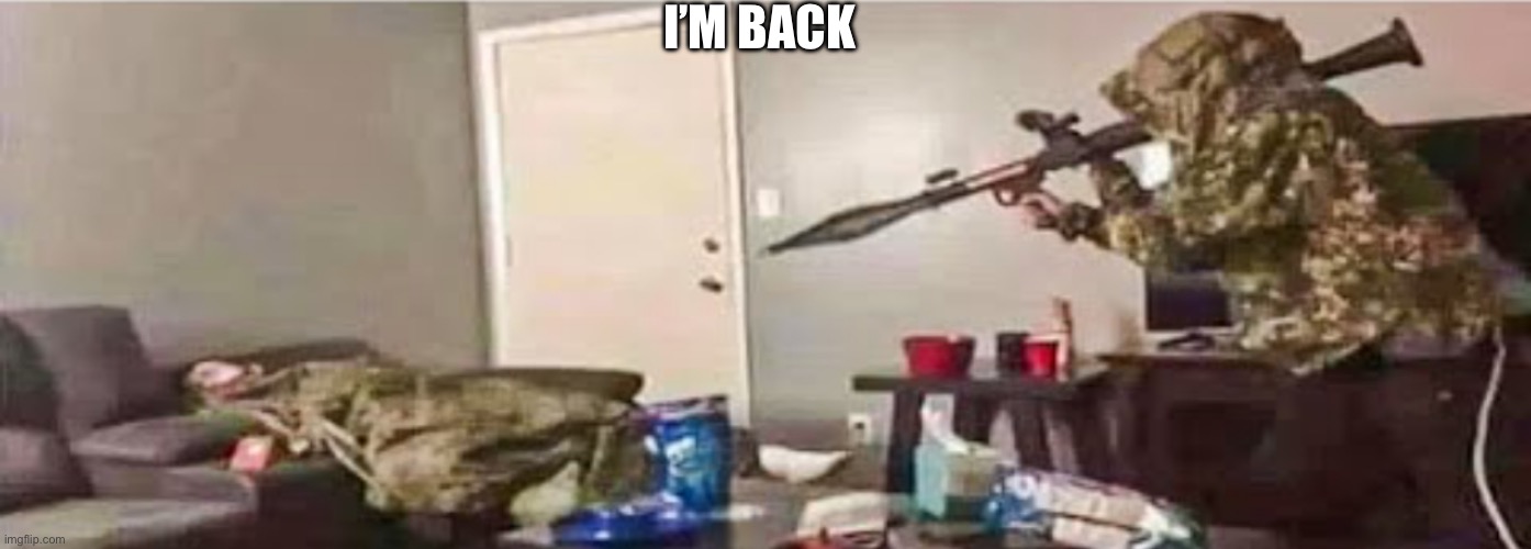 (On topic note: I’m going to work on the AC project lore) | I’M BACK | image tagged in rpg aimed at the couch | made w/ Imgflip meme maker
