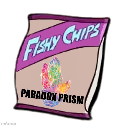 Fishy Chips: Paradox Prism Flavor! | PARADOX PRISM | image tagged in blank fishy chips bag better | made w/ Imgflip meme maker