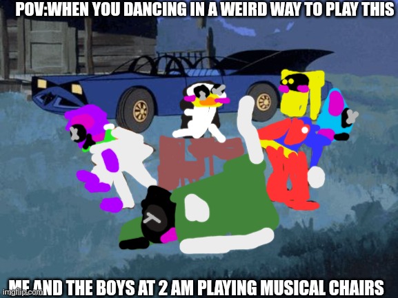 Musical chairs belike | POV:WHEN YOU DANCING IN A WEIRD WAY TO PLAY THIS; ME AND THE BOYS AT 2 AM PLAYING MUSICAL CHAIRS | image tagged in scooby doo search,musical chairs | made w/ Imgflip meme maker