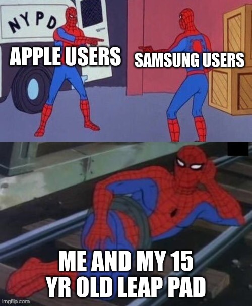 Why text when you can learn the Alphabet? | APPLE USERS; SAMSUNG USERS; ME AND MY 15 YR OLD LEAP PAD | image tagged in spiderman sliderman | made w/ Imgflip meme maker