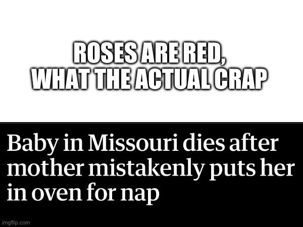 “Mistakenly” | ROSES ARE RED, WHAT THE ACTUAL CRAP | made w/ Imgflip meme maker