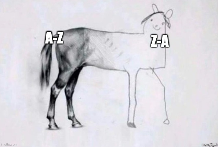 Z-A | A-Z; Z-A | image tagged in horse drawing,alphabet,letters,jpfan102504 | made w/ Imgflip meme maker
