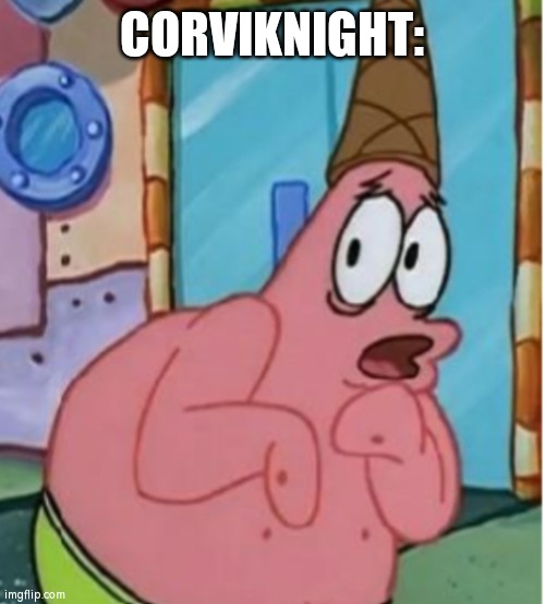 Afraid Patrick | CORVIKNIGHT: | image tagged in afraid patrick | made w/ Imgflip meme maker