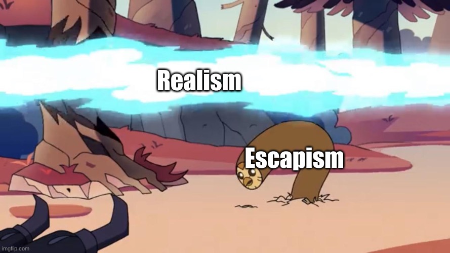 Realism vs Escapism | Realism; Escapism | image tagged in dodging hooty the owl house,jpfan102504 | made w/ Imgflip meme maker