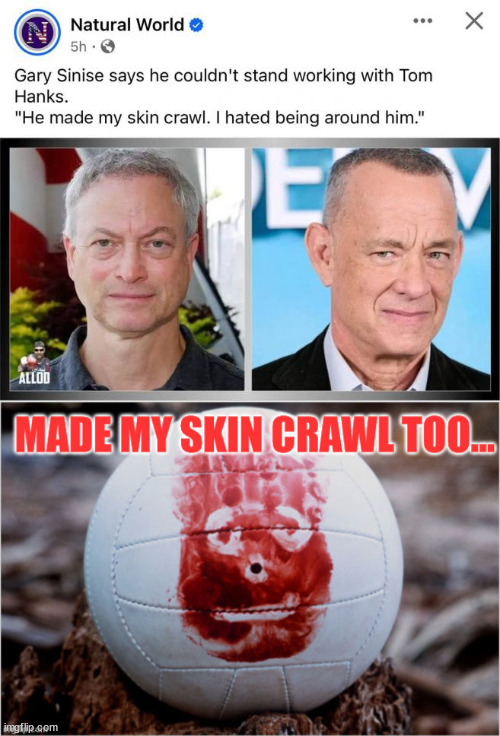 Gary and Wilson are right... | image tagged in creepy,tom hanks | made w/ Imgflip meme maker
