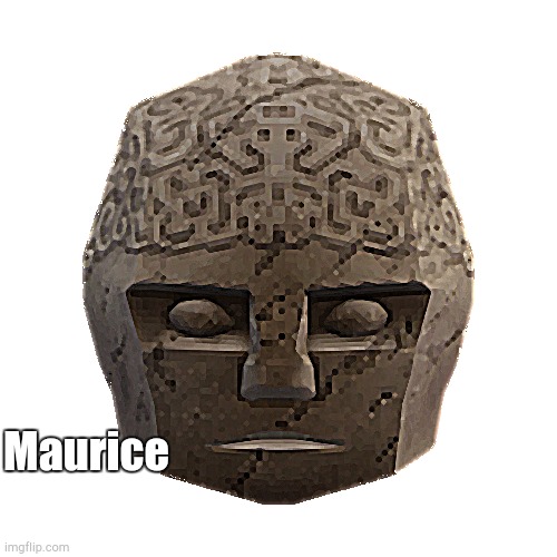 Maurice | Maurice | image tagged in maurice | made w/ Imgflip meme maker