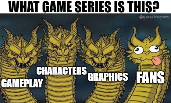 Sonic and FNAF come to mind for me | WHAT GAME SERIES IS THIS? CHARACTERS; GRAPHICS; FANS; GAMEPLAY | image tagged in 4 headed dragon | made w/ Imgflip meme maker