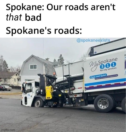 Even wreck their own vehicles | image tagged in spokane,roads | made w/ Imgflip meme maker