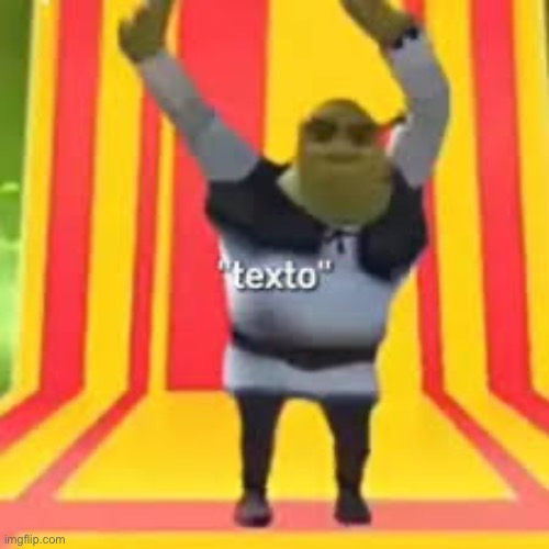 Texto | image tagged in shrek | made w/ Imgflip meme maker