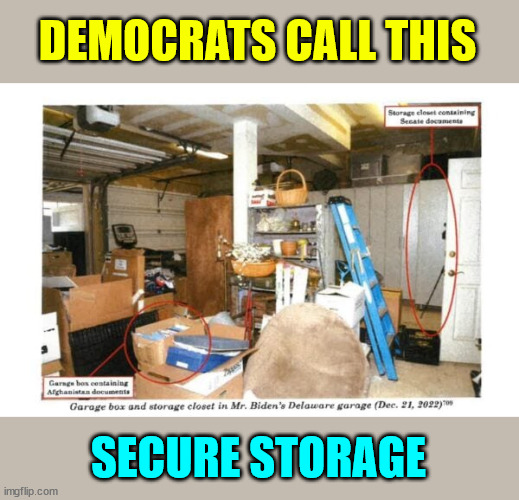 DEMOCRATS CALL THIS SECURE STORAGE | made w/ Imgflip meme maker