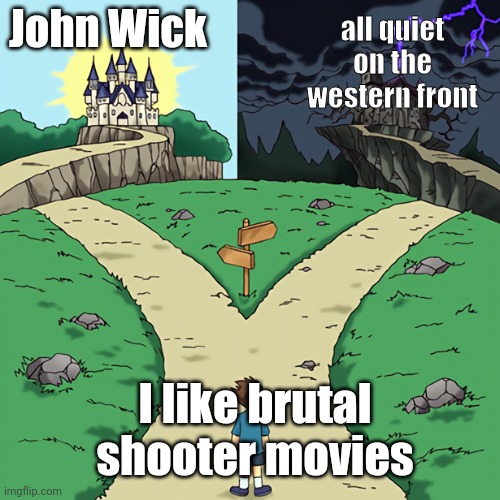 Brutal and SHELLSHOCK | John Wick; all quiet on the western front; I like brutal shooter movies | image tagged in two castles | made w/ Imgflip meme maker