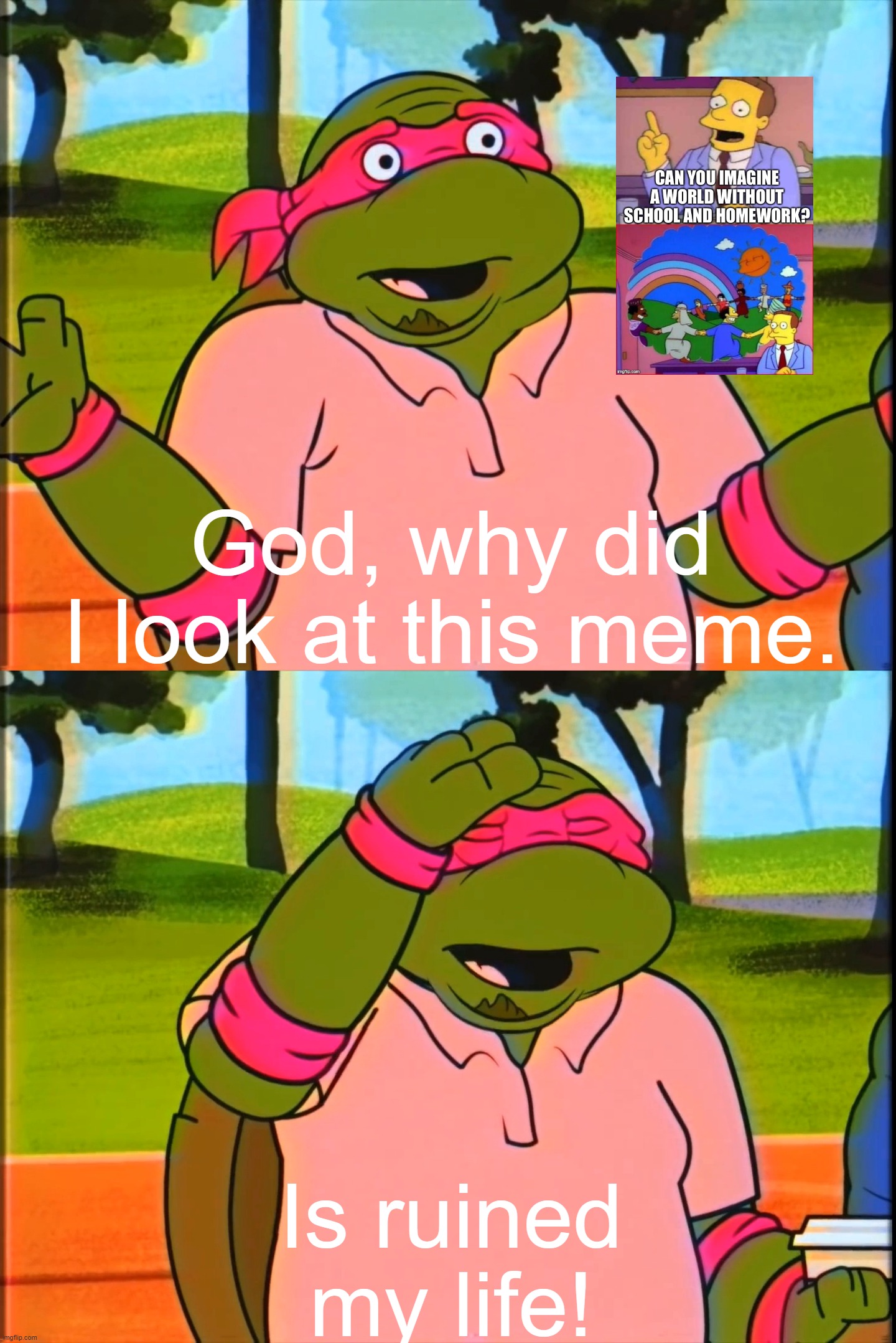 To: DumbwaystodieAndFnfFan | God, why did I look at this meme. Is ruined my life! | image tagged in the raphael golf betting memes,dumbwaystodieandfnffan,sophie labelle,memes,truth,au toons | made w/ Imgflip meme maker