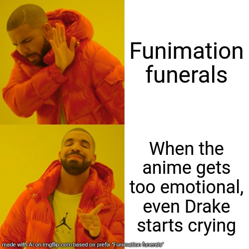 Drake in the beach | Funimation funerals; When the anime gets too emotional, even Drake starts crying | image tagged in memes,drake hotline bling | made w/ Imgflip meme maker