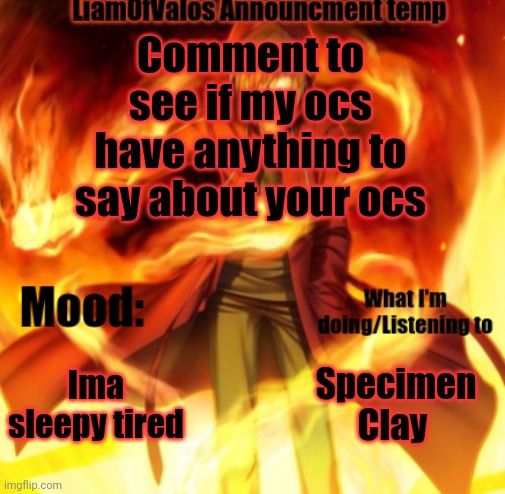 Hint for Cult_T_leader, Scar | Comment to see if my ocs have anything to say about your ocs; Ima sleepy tired; Specimen Clay | image tagged in liamofvalos announcement temp | made w/ Imgflip meme maker