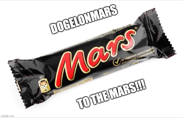 Dogelon MARS | DOGELONMARS; TO THE MARS!!! | image tagged in marschocolate dogelonmars,mars,dogelon | made w/ Imgflip meme maker