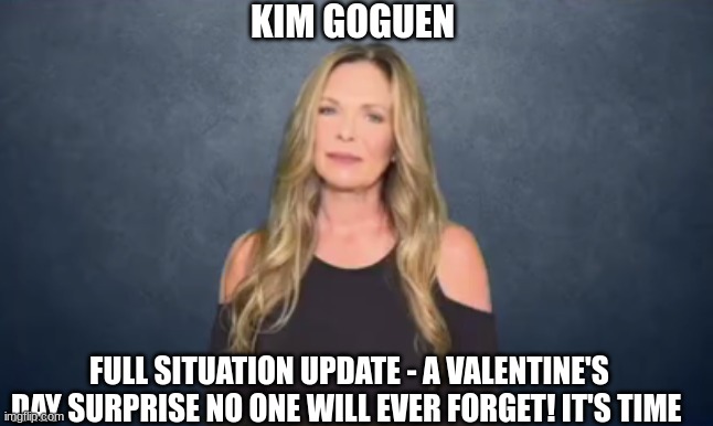 Kim Goguen: Full Situation Update - A Valentine's Day Surprise No One Will Ever Forget! It's TIME (Video) 