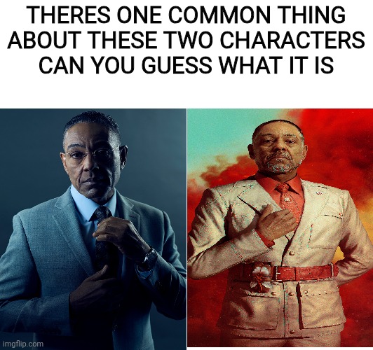 can you solve it | THERES ONE COMMON THING ABOUT THESE TWO CHARACTERS CAN YOU GUESS WHAT IT IS | image tagged in far cry 6,breaking bad,gus fring,anton castillo | made w/ Imgflip meme maker