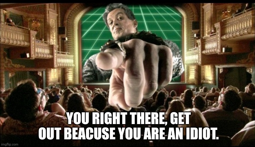 Many users that are underaged can read this. | YOU RIGHT THERE, GET OUT BEACUSE YOU ARE AN IDIOT. | image tagged in funny,memes,spy kids,pointing | made w/ Imgflip meme maker