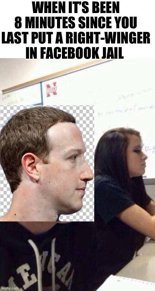 Neck vein kid  | WHEN IT’S BEEN 8 MINUTES SINCE YOU LAST PUT A RIGHT-WINGER IN FACEBOOK JAIL | image tagged in neck vein kid | made w/ Imgflip meme maker