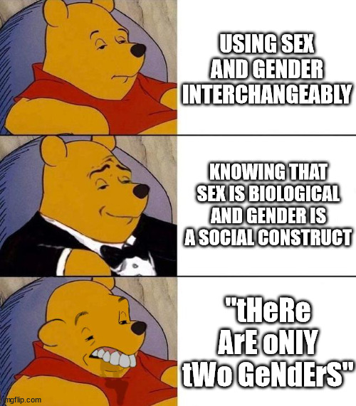 Best,Better, Blurst | USING SEX AND GENDER INTERCHANGEABLY; KNOWING THAT SEX IS BIOLOGICAL AND GENDER IS A SOCIAL CONSTRUCT; "tHeRe ArE oNlY tWo GeNdErS" | image tagged in best better blurst,gender,gender identity,lgbtq,lgbtqia,lgbt | made w/ Imgflip meme maker