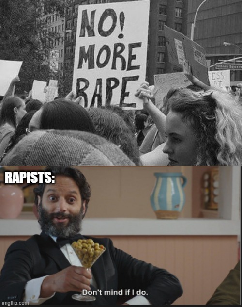 Punctuation Matters | RAPISTS: | image tagged in dont mind if i do | made w/ Imgflip meme maker