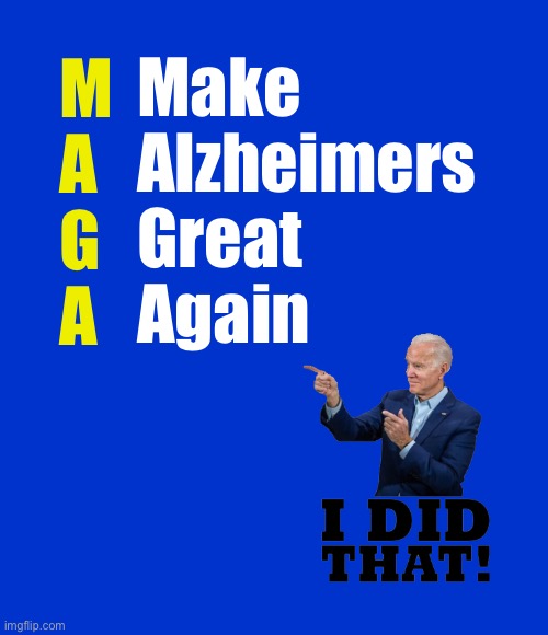 Blank Blue - large | Make
Alzheimers
Great
Again; M
A
G
A | image tagged in blank blue - large | made w/ Imgflip meme maker