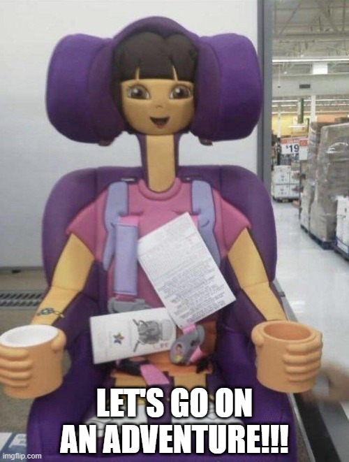 Soy Dora | LET'S GO ON AN ADVENTURE!!! | image tagged in cursed image | made w/ Imgflip meme maker