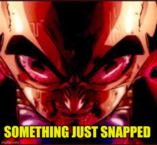 then something just snapped | SOMETHING JUST SNAPPED | image tagged in then something just snapped | made w/ Imgflip meme maker