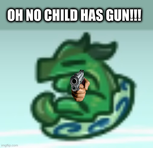 Child gun ((mod note: just eat the gun, it's simple, or call 911)) | OH NO CHILD HAS GUN!!! | made w/ Imgflip meme maker