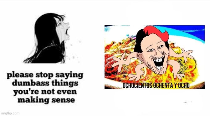 ㅤ | image tagged in please stop saying dumbass things youre not even making sense | made w/ Imgflip meme maker