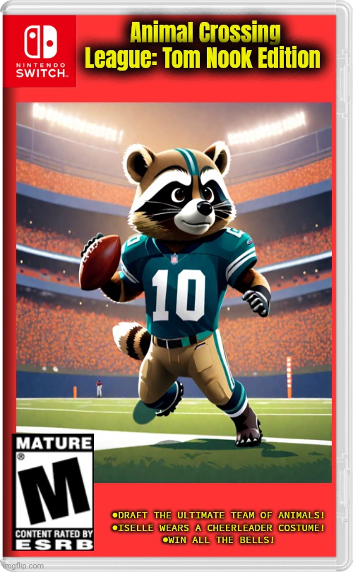 Best new Switch game? | Animal Crossing League: Tom Nook Edition ●DRAFT THE ULTIMATE TEAM OF ANIMALS!
●ISELLE WEARS A CHEERLEADER COSTUME!
●WIN ALL THE BELLS! | image tagged in nintendo switch,tom nook,animal crossing,nfl football | made w/ Imgflip meme maker