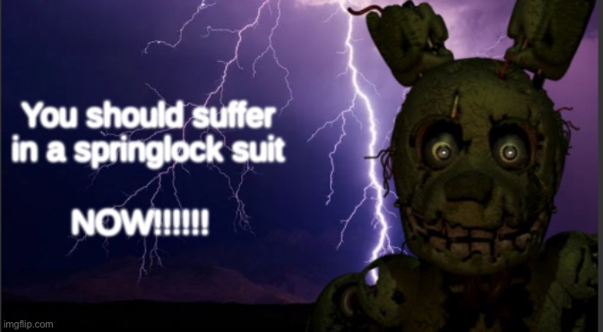 LowTierSpringtrap | image tagged in lowtierspringtrap | made w/ Imgflip meme maker