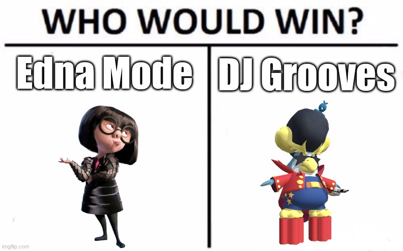 Edna Mode vs DJ Grooves | Edna Mode; DJ Grooves | image tagged in memes,who would win | made w/ Imgflip meme maker