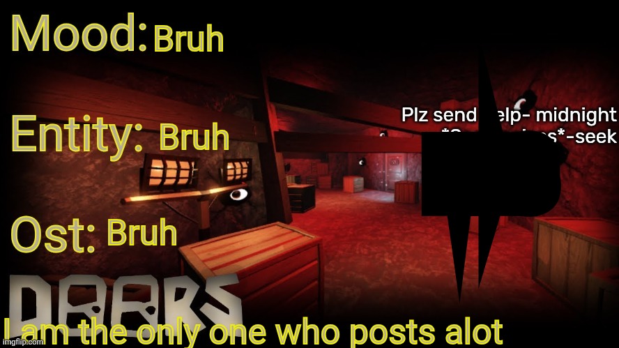 Your-local-doors-fan announcement temp | Bruh; Bruh; MKS; Bruh; I am the only one who posts alot | image tagged in your-local-doors-fan announcement temp | made w/ Imgflip meme maker