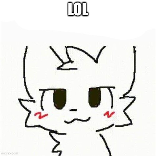 boykisser | LOL | image tagged in boykisser | made w/ Imgflip meme maker