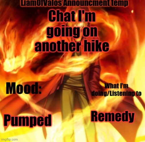 My sister's taking forever though :skull: | Chat I'm going on another hike; Pumped; Remedy | image tagged in liamofvalos announcement temp | made w/ Imgflip meme maker