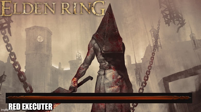 Adding New Bosses To Elden Ring | RED EXECUTER | image tagged in pyramid head,elden ring,video games,fantasy,horror | made w/ Imgflip meme maker